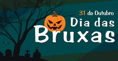 Dia das Bruxas - 31 de Outubro